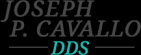 Joseph P. Cavallo, DDS