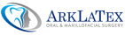 ArkLaTex Oral & Maxillofacial Surgery